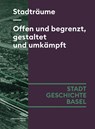Stadträume. Offen und begrenzt, gestaltet und umkämpft - Esther Baur ; Lina Gafner - 9783039690091