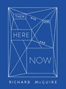 Richard McGuire - Then and There, Here and Now - Vincent Tuset-Anrès ; Anette Gehrig ; Richard Mcguire - 9783039690244