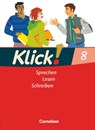 Klick! Deutsch 8. Schuljahr. Sprechen, Lesen, Schreiben. Westliche Bundesländer - Nina Bähnk ; Wolfgang Kallis ; Gabriele Klaßmann ; Michael Kleinschnittger - 9783060604432