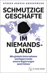 Schmutzige Geschäfte im Niemandsland - Atossa Araxia Abrahamian - 9783103970791