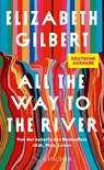 All the Way to the River - Elizabeth Gilbert - 9783103971804
