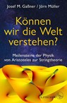 Können wir die Welt verstehen? - Josef M. Gaßner ; Jörn Müller - 9783103974812