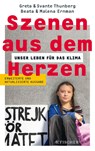 Szenen aus dem Herzen - Beata Ernman ; Malena Ernman ; Greta Thunberg ; Svante Thunberg - 9783103974867