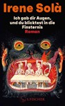 Ich gab dir Augen, und du blicktest in die Finsternis - Irene Solà - 9783103976038