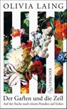 Der Garten und die Zeit - Olivia Laing - 9783103976496