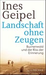 Landschaft ohne Zeugen - Ines Geipel - 9783103977363