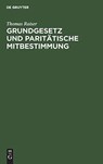 Grundgesetz und paritatische Mitbestimmung - Thomas Raiser - 9783110059038