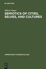 Semiotics of Cities, Selves, and Cultures - Milton Singer - 9783110126013