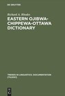 Eastern Ojibwa-Chippewa-Ottawa Dictionary - Richard A. Rhodes - 9783110137491