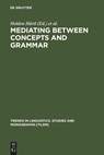 Mediating between Concepts and Grammar - Holden Hartl ; Heike Tappe - 9783110179026