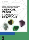 Chemical Vapor Transport Reactions - Michael Binnewies ; Robert Glaum ; Marcus Schmidt ; Peer Schmidt - 9783110254648