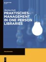 Praktisches Management in One Person Libraries - Martina Kuth - 9783110338720
