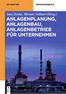 Anlagenplanung, Anlagenbau, Anlagenbetrieb fur Unternehmen - Ines Zenke - 9783110354669