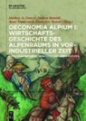 Oeconomia Alpium 1: Wirtschaftsgeschichte des Alpenraums - DENZEL,  Markus A. ; Bonoldi, Andrea ; Montenach, Anne ; Vannotti, Françoise - 9783110519204