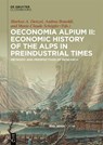 Oeconomia Alpium II: Economic History of the Alps in Preindustrial Times - DENZEL,  Markus A. ; Bonoldi, Andrea ; Schoepfer, Marie-Claude - 9783110519235