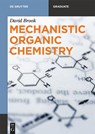Mechanistic Organic Chemistry - David Brook - 9783110564617