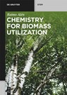 Alén, R: Chemistry for Biomass Utilization - Raimo Alén - 9783110608342