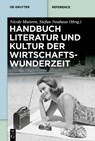Handbuch Literatur und Kultur der Wirtschaftswunderzeit - Nicole Mattern ; Stefan Neuhaus - 9783110679595