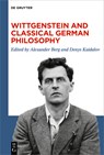 Wittgenstein and Classical German Philosophy - Alexander Berg - 9783110698442
