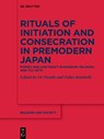 Rituals of Initiation and Consecration in Premodern Japan - Fabio Rambelli ; Or Porath - 9783110720143