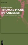 Thomas Mann im Anderen - Rudiger Gorner - 9783110738841