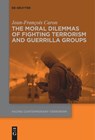 The Moral Dilemmas of Fighting Terrorism and Guerrilla Groups - CARON,  Jean-Francois - 9783110757484