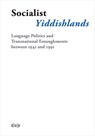 Socialist Yiddishlands: Language Politics and Transnational Entanglements Between 1941 and 1991 - Miriam Chorley-Schulz - 9783110763867
