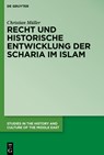 Recht und historische Entwicklung der Scharia im Islam - Christian Muller - 9783110765779