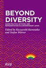Beyond Diversity: Queer Politics, Activism, and Representation in Contemporary Japan - Kazuyoshi Kawasaka - 9783110765823