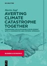 Averting Climate Catastrophe Together - Martin Zapf - 9783110777369