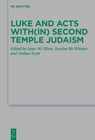 Luke and Acts with(in) Second Temple Judaism - Isaac W. Oliver ; Jocelyn McWhirter ; Joshua Scott - 9783110784909