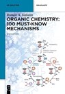 Organic Chemistry: 100 Must-Know Mechanisms - Roman Valiulin - 9783110786828