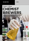 Chemist Brewers: Insights from Chemists and Biologists in the Brewing Industry - Nick Edward Flynn - 9783110798753