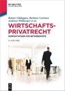 Wirtschaftsprivatrecht - Rainer Gildeggen ; Ralph Schmitt ; Barbara Lorinser ; Andreas Willburger - 9783111016306