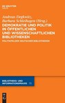 Demokratie und Politik in Öffentlichen und Wissenschaftlichen Bibliotheken - Andreas Degkwitz ; Barbara Schleihagen - 9783111053080
