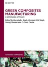 Green Composites Manufacturing - Gurminder Singh ; Ravinder Pal Singh ; Neeraj Sharma - 9783111066721