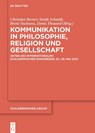 Kommunikation in Philosophie, Religion und Gesellschaft - Christian Berner ; Sarah Schmidt ; Brent W. Sockness - 9783111067094