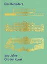 Das Belvedere. 300 Jahre Ort der Kunst - Stella Rollig ; Christian Huemer - 9783111186207