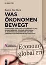 Was Ökonomen bewegt - Karen Ilse Horn - 9783111208398