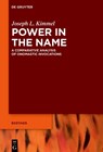 Power in the Name: A Comparative Analysis of Onomastic Invocations - Joseph L. Kimmel - 9783111360287