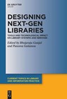 Designing Next-Gen Libraries - Bhojaraju Gunjal ; Panorea Gaitanou - 9783111370934