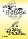 Scalability and its Limits in Photography and (Digital) Sculpture - Buket Altinoba ; Maria Mannig ; Ursula Strobele - 9783111374871