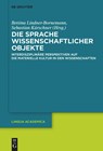 Die Sprache wissenschaftlicher Objekte - Bettina Lindner-Bornemann ; Sebastian Kürschner - 9783111437132