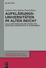 Aufklärungsuniversitäten im Alten Reich? - Andreas Pe¿ar ; Marian Füssel - 9783111474687