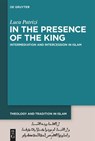 In the Presence of the King: Intermediation and Intercession in Islam - Luca Patrizi - 9783111500874