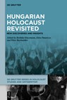 Hungarian Holocaust Revisited: New Discoveries and Insights - Borbála Klacsmann - 9783111520551