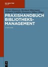 Praxishandbuch Bibliotheksmanagement - Jochen Johannsen ; Bernhard Mittermaier ; Hildegard Schäffler - 9783111525679