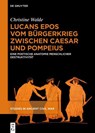 Lucans Epos vom Bürgerkrieg zwischen Caesar und Pompeius - Christine Walde - 9783111544083