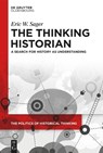 The Thinking Historian - Eric William Sager - 9783111563275
