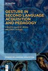Gesture in Second Language Acquisition and Pedagogy - Laura M. Morett ; Solene Inceoglu - 9783111567723